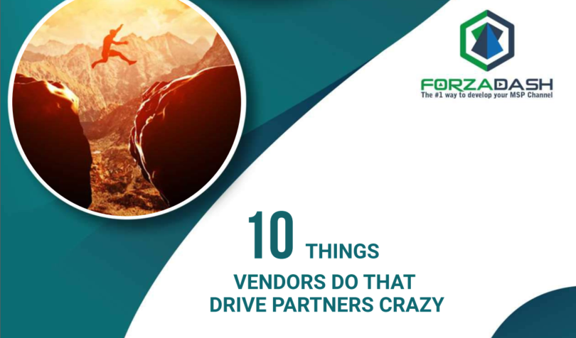 10 Things that Vendors do that drive MSPs crazy